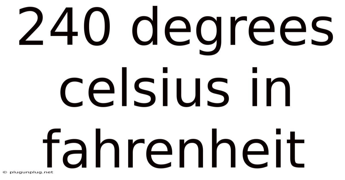 240 Degrees Celsius In Fahrenheit