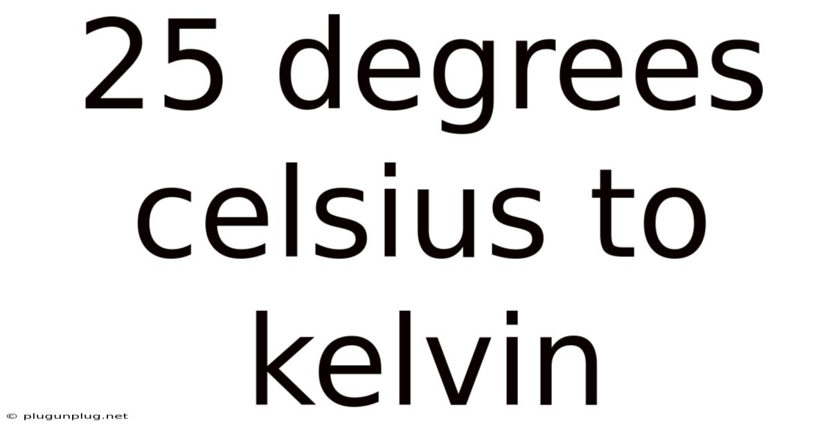 25 Degrees Celsius To Kelvin