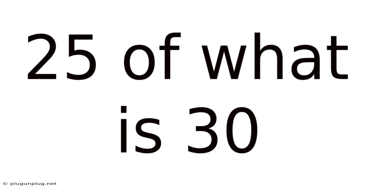 25 Of What Is 30