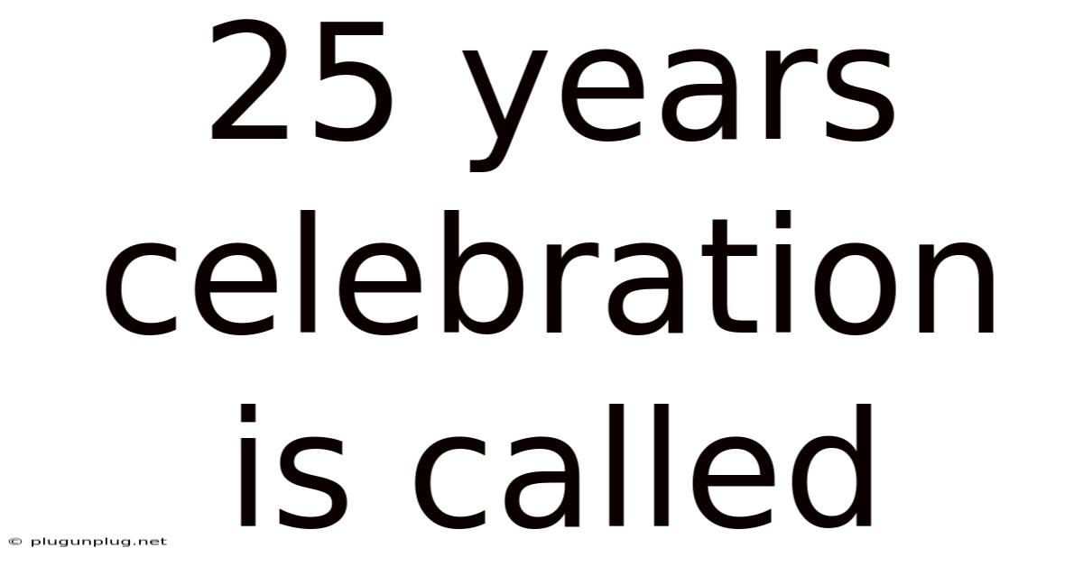 25 Years Celebration Is Called