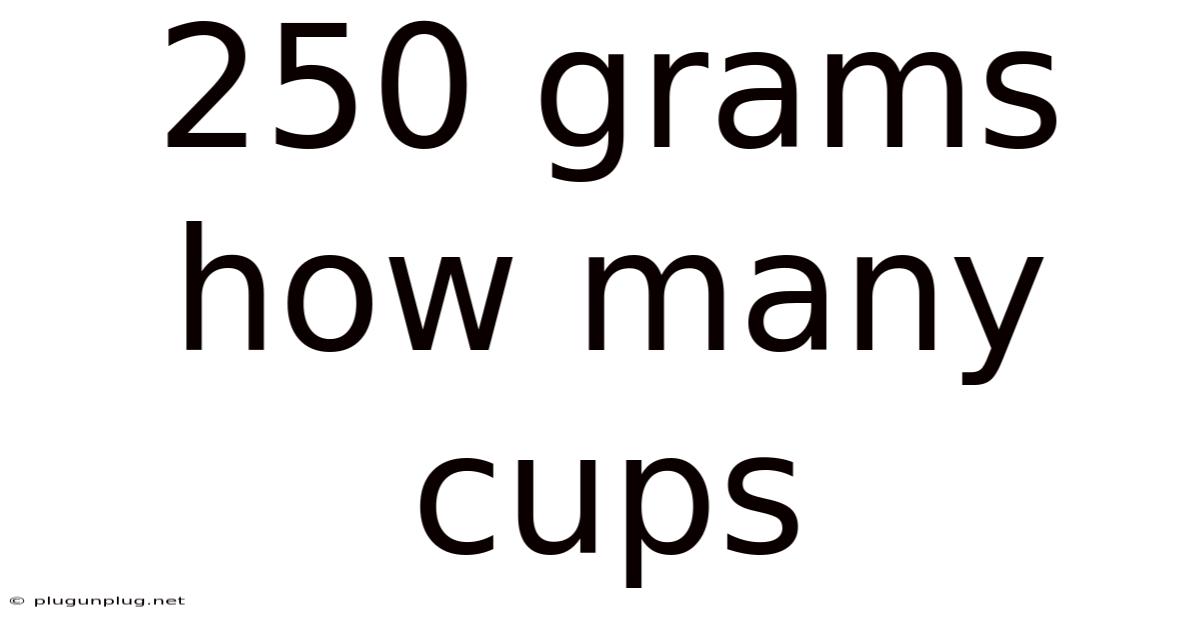 250 Grams How Many Cups