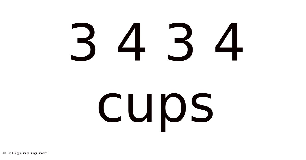 3 4 3 4 Cups