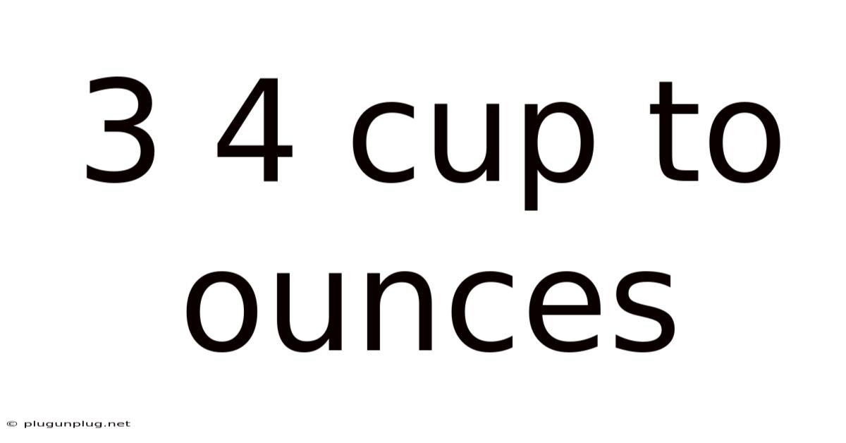 3 4 Cup To Ounces