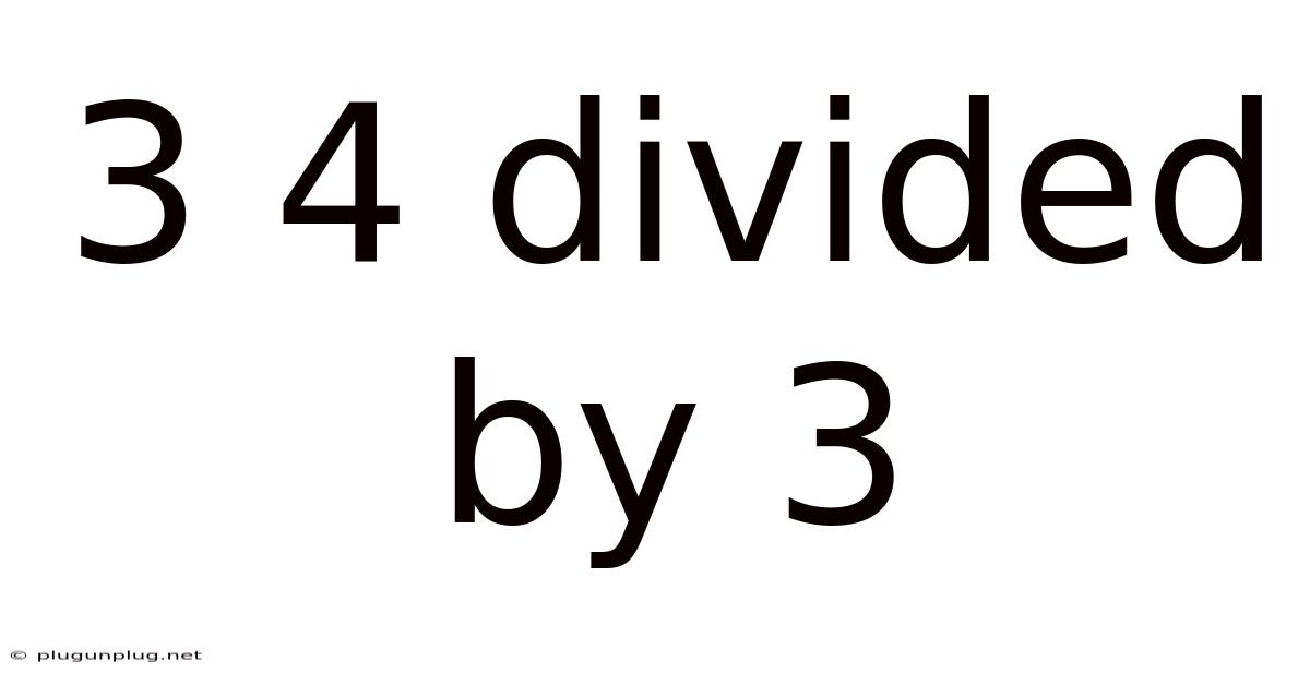 3 4 Divided By 3