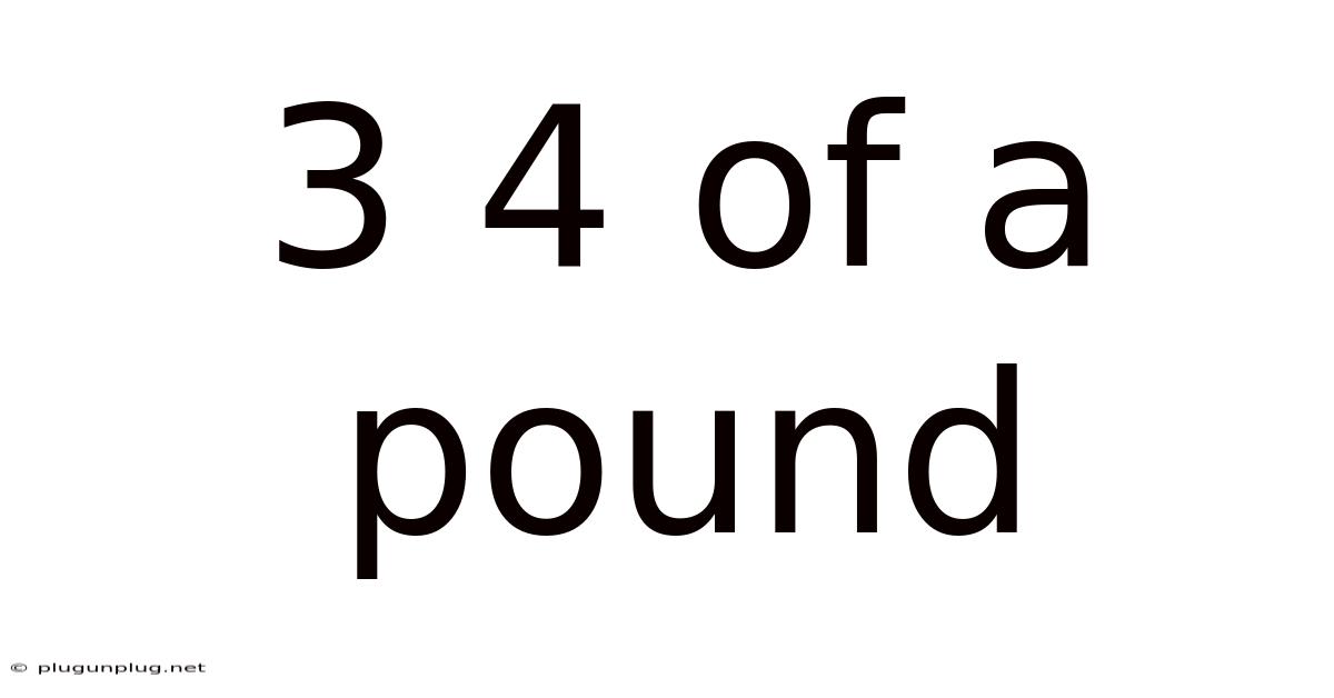 3 4 Of A Pound