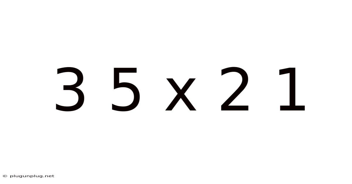 3 5 X 2 1
