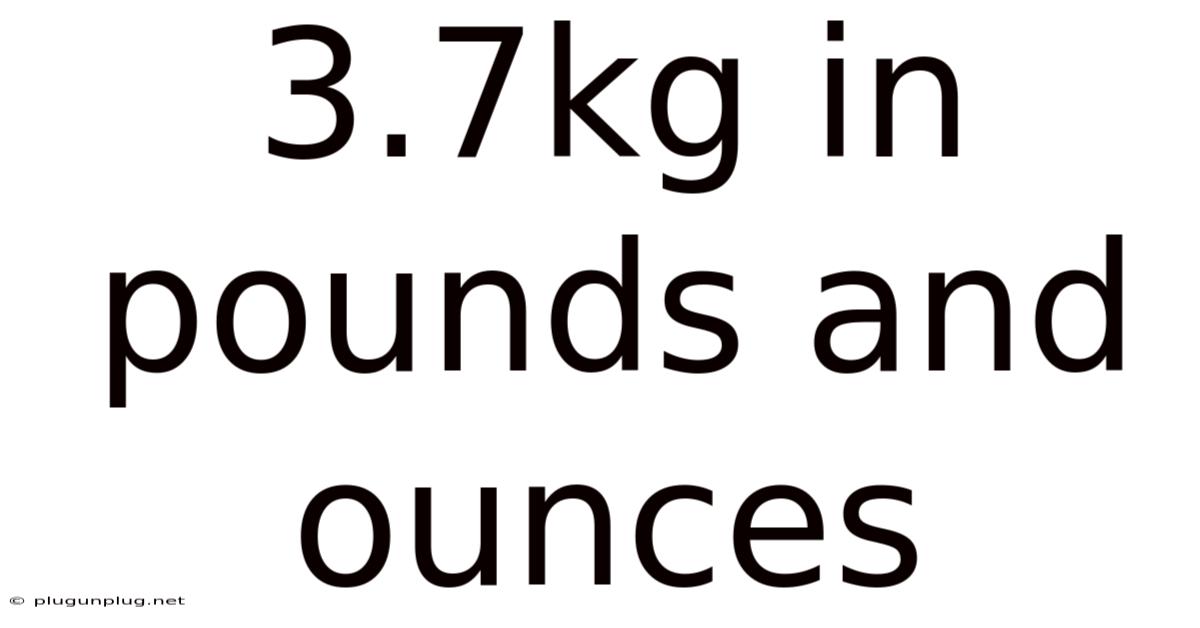 3.7kg In Pounds And Ounces
