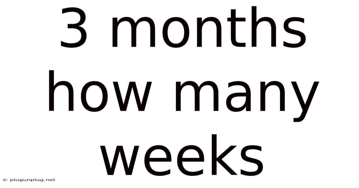 3 Months How Many Weeks