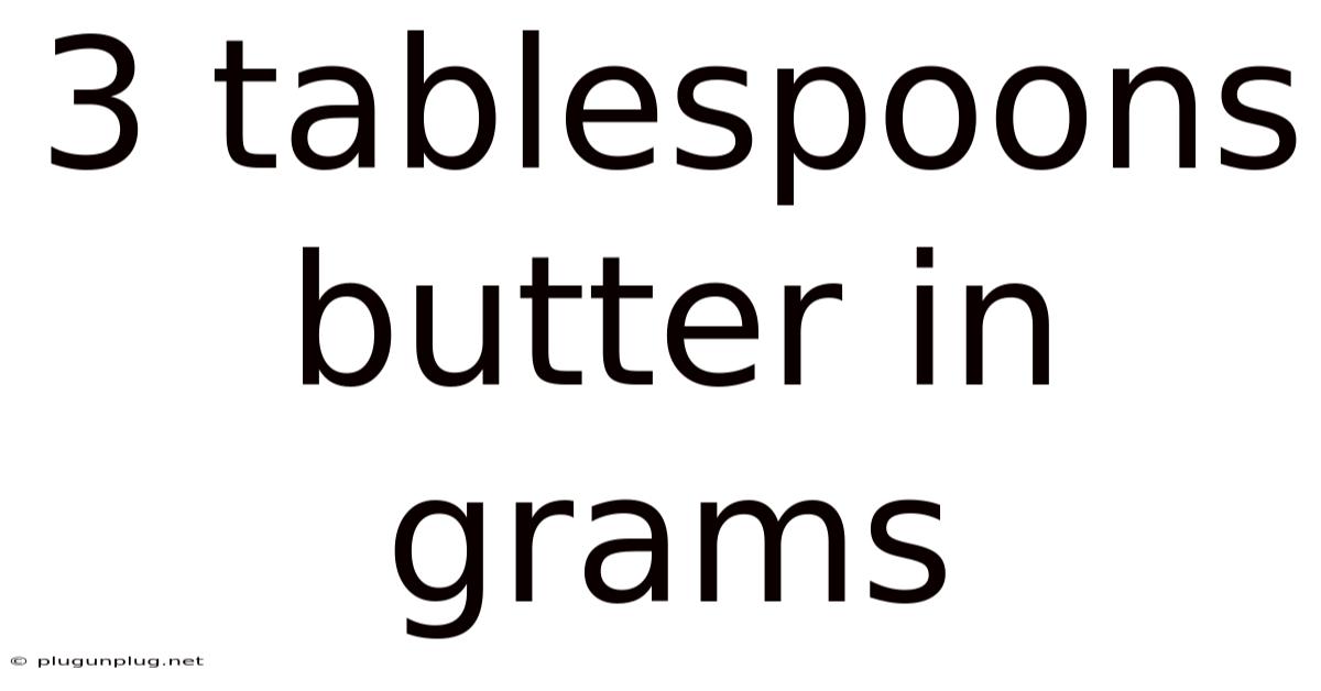 3 Tablespoons Butter In Grams