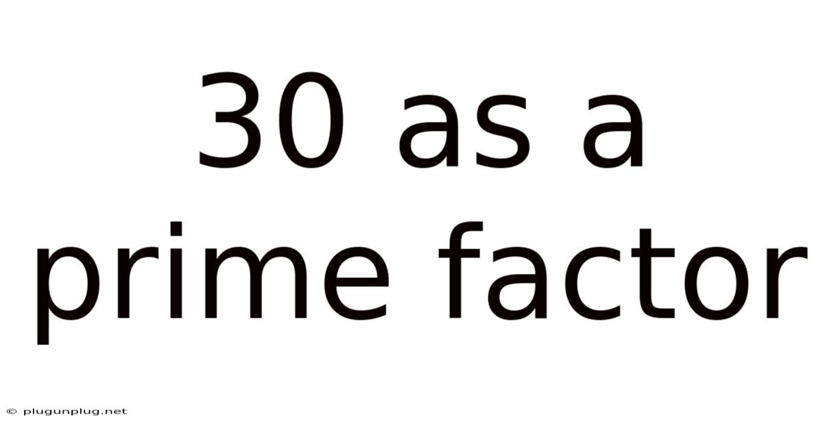 30 As A Prime Factor