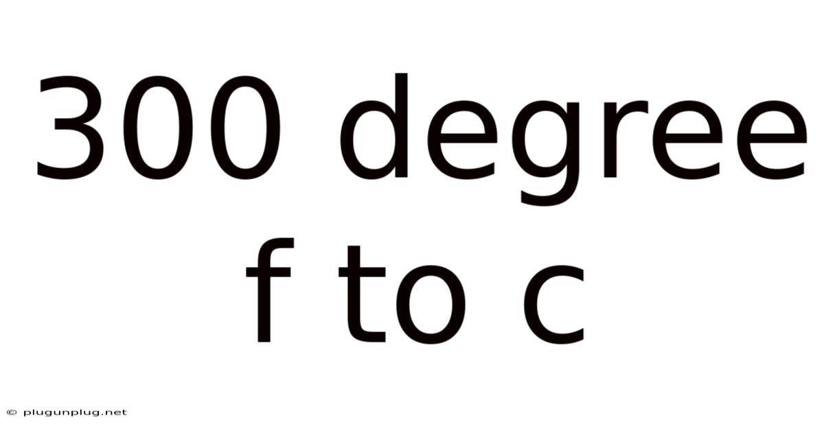 300 Degree F To C