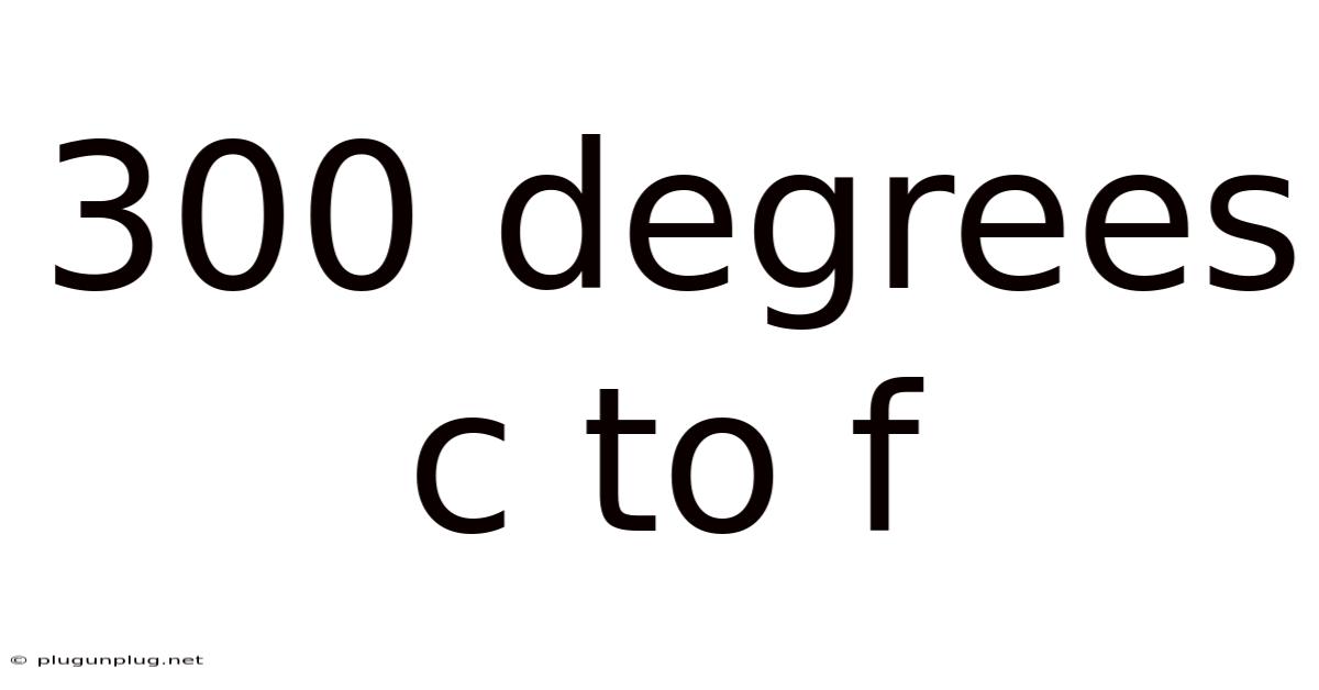 300 Degrees C To F
