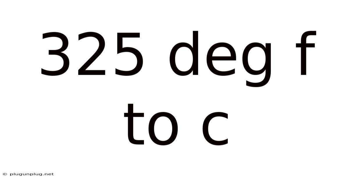 325 Deg F To C