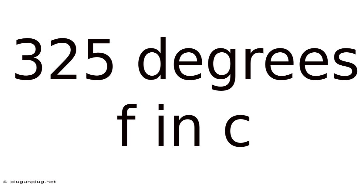 325 Degrees F In C