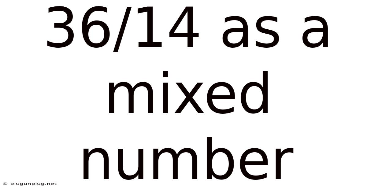 36/14 As A Mixed Number