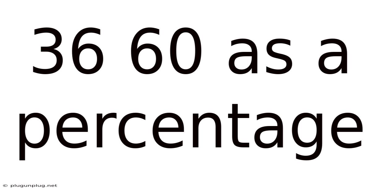 36 60 As A Percentage