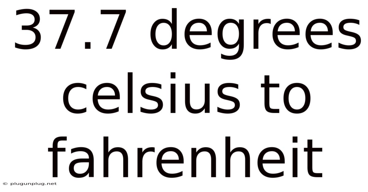 37.7 Degrees Celsius To Fahrenheit