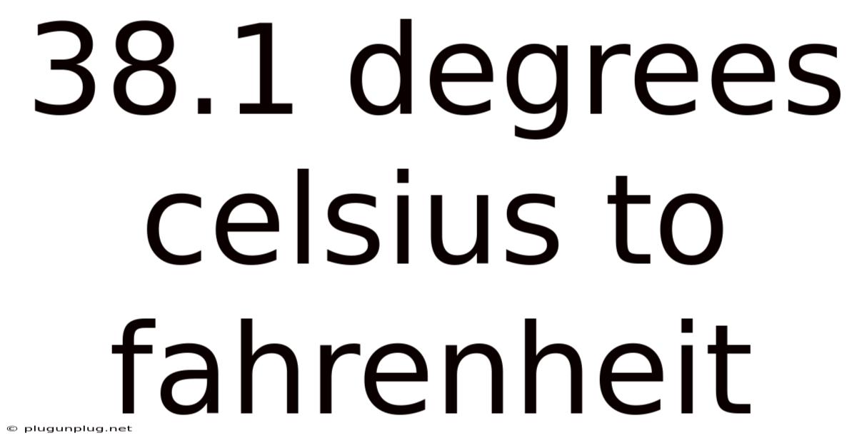 38.1 Degrees Celsius To Fahrenheit