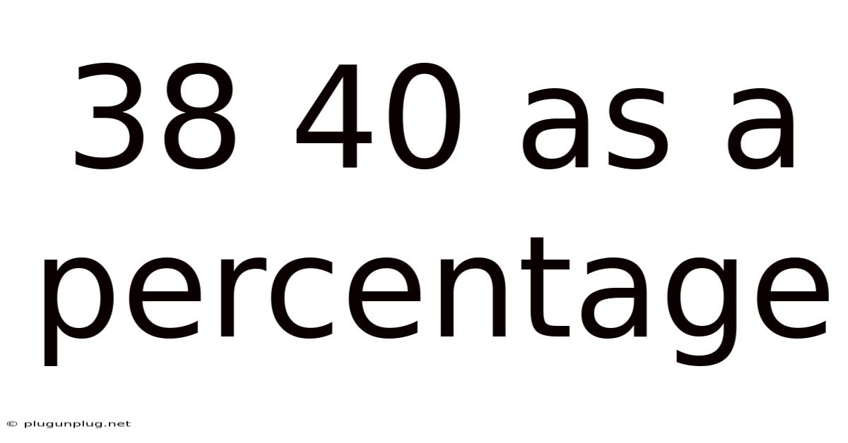 38 40 As A Percentage