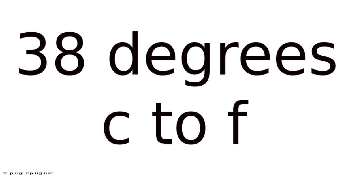 38 Degrees C To F