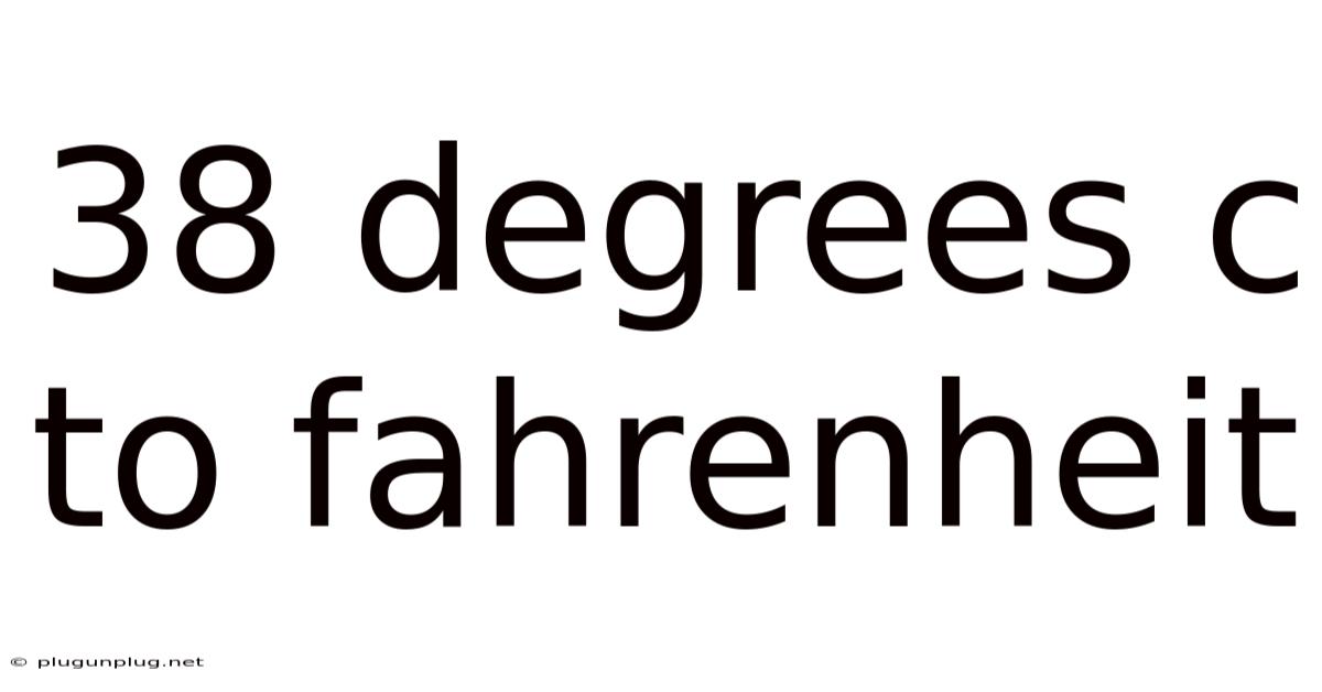 38 Degrees C To Fahrenheit