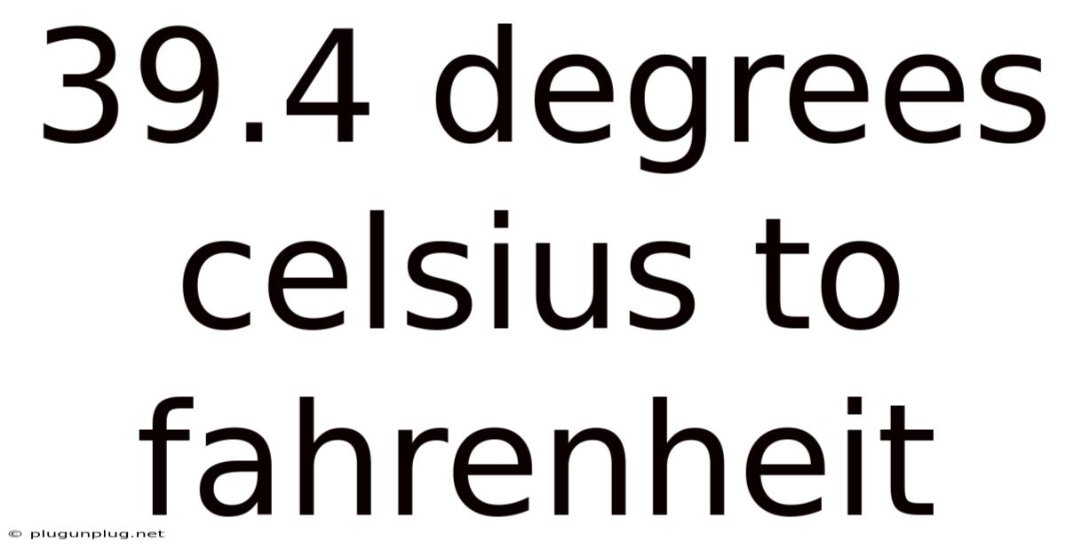 39.4 Degrees Celsius To Fahrenheit