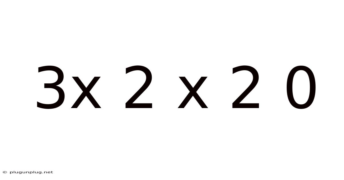 3x 2 X 2 0
