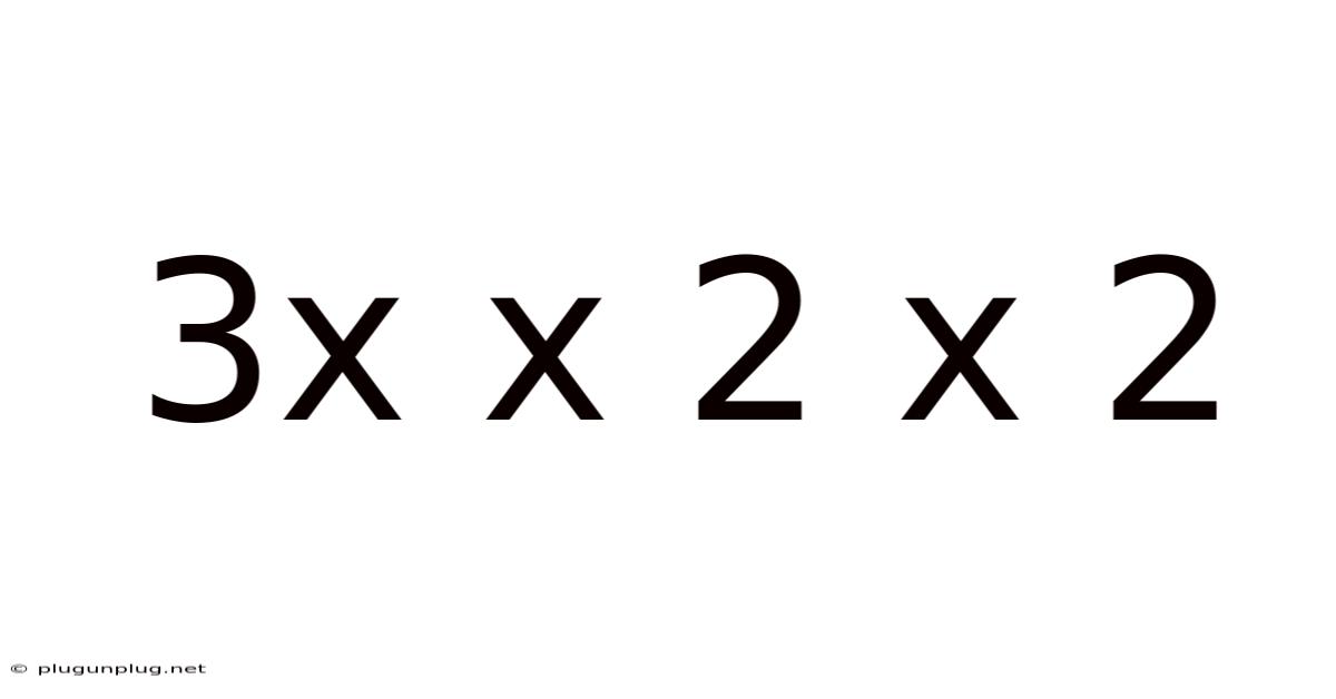 3x X 2 X 2