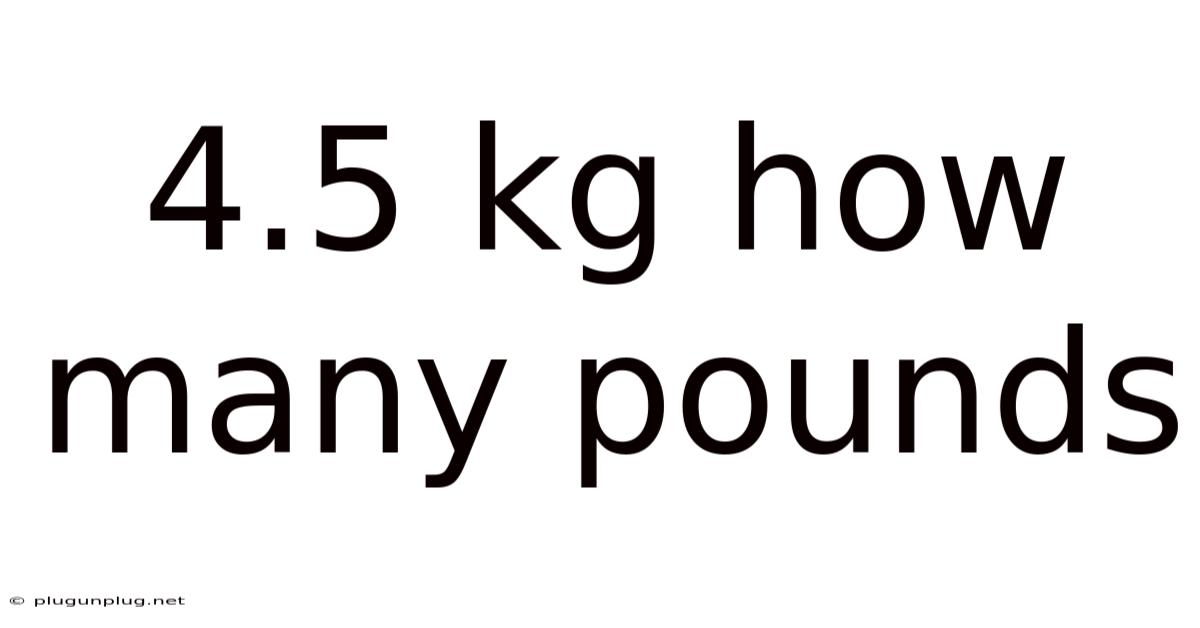 4.5 Kg How Many Pounds