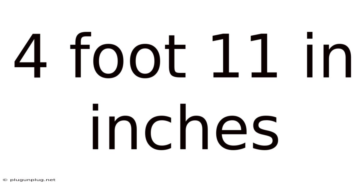 4 Foot 11 In Inches
