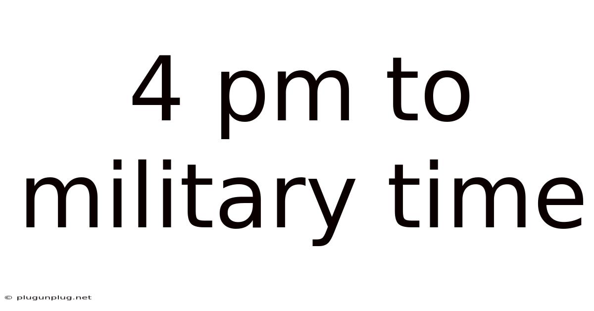 4 Pm To Military Time