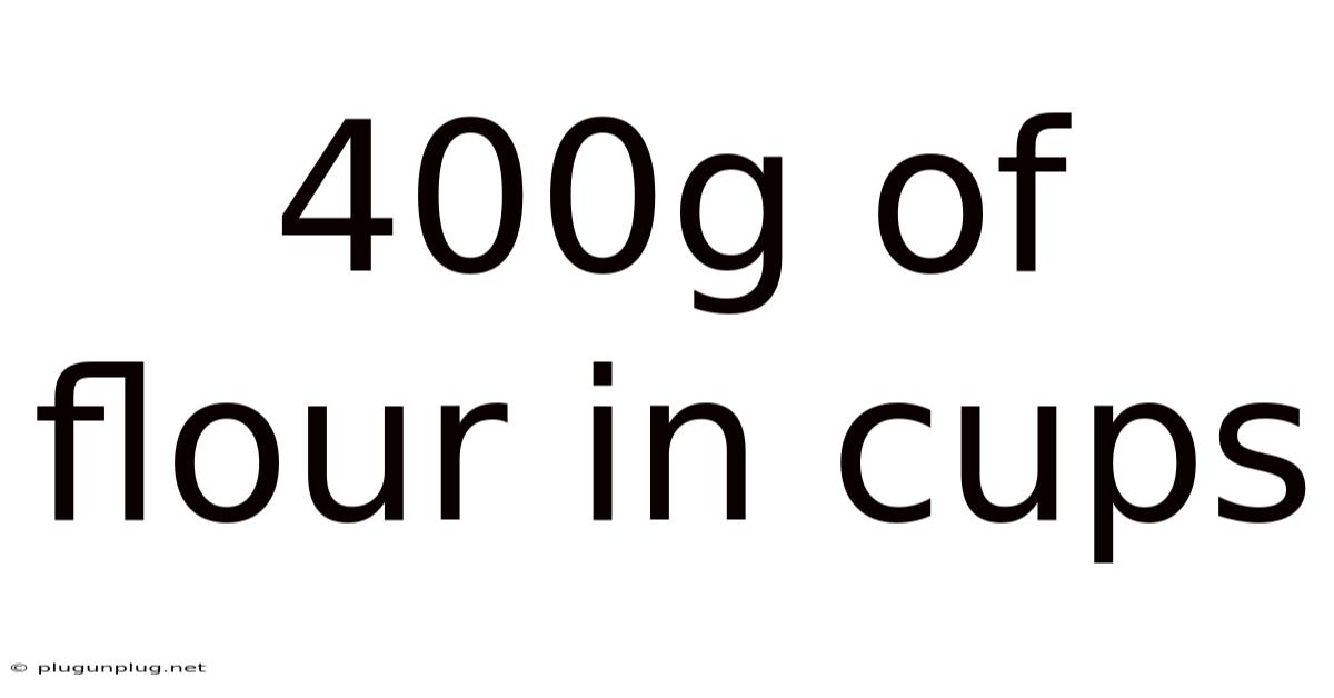 400g Of Flour In Cups