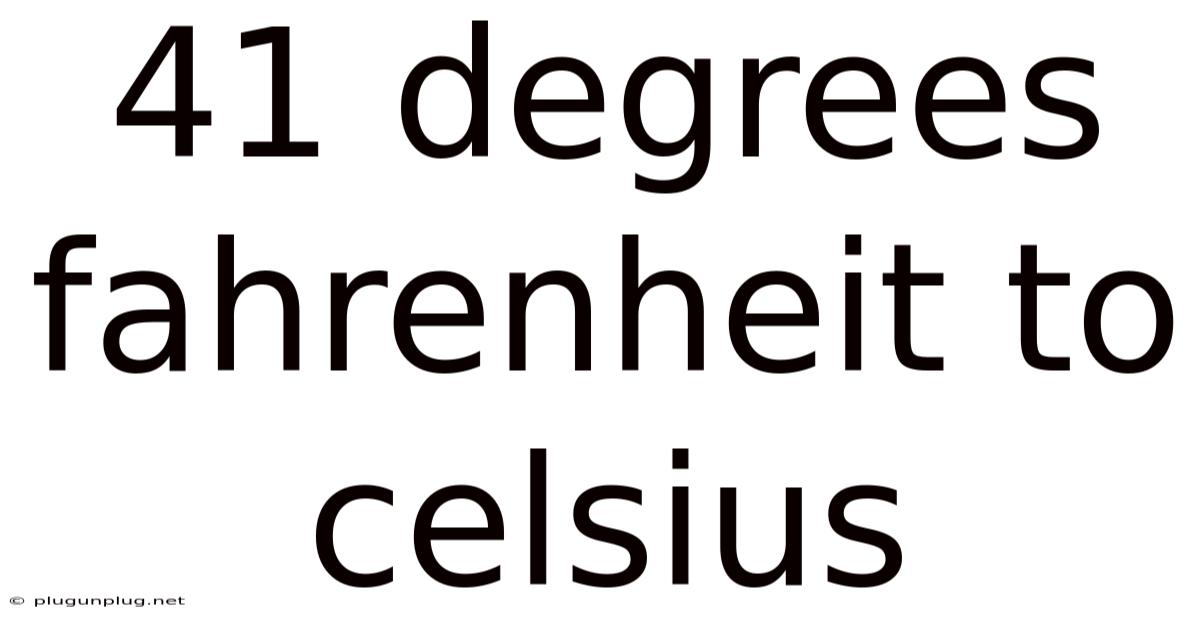 41 Degrees Fahrenheit To Celsius
