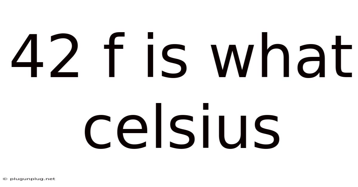 42 F Is What Celsius