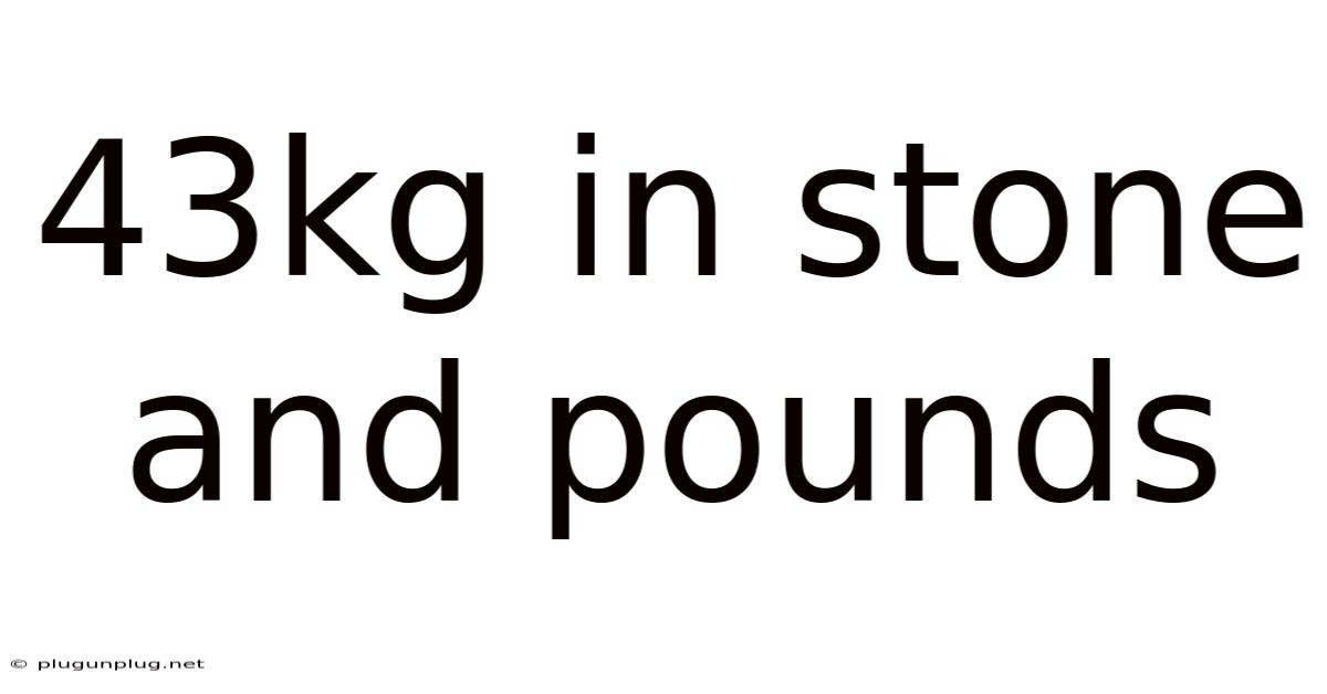 43kg In Stone And Pounds