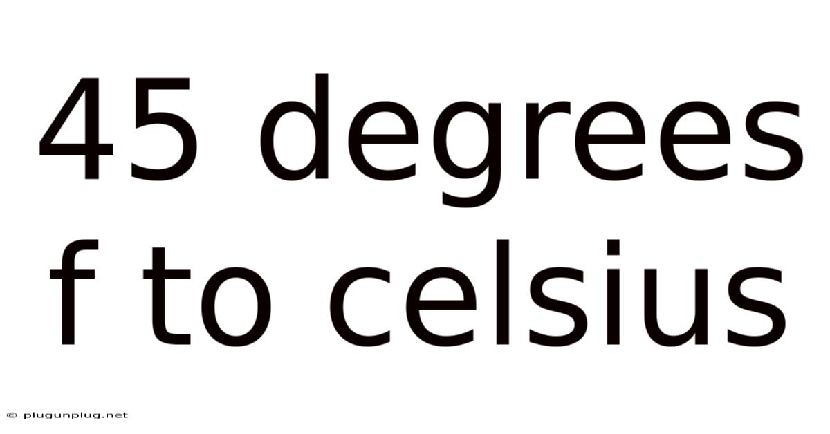 45 Degrees F To Celsius
