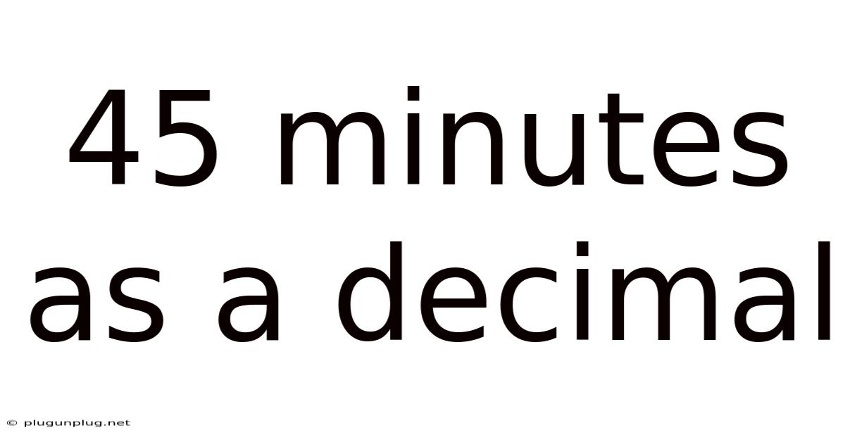 45 Minutes As A Decimal