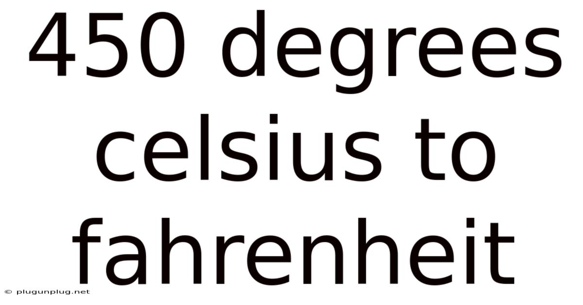 450 Degrees Celsius To Fahrenheit