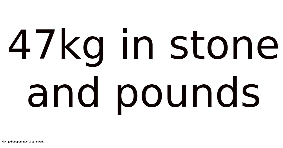 47kg In Stone And Pounds