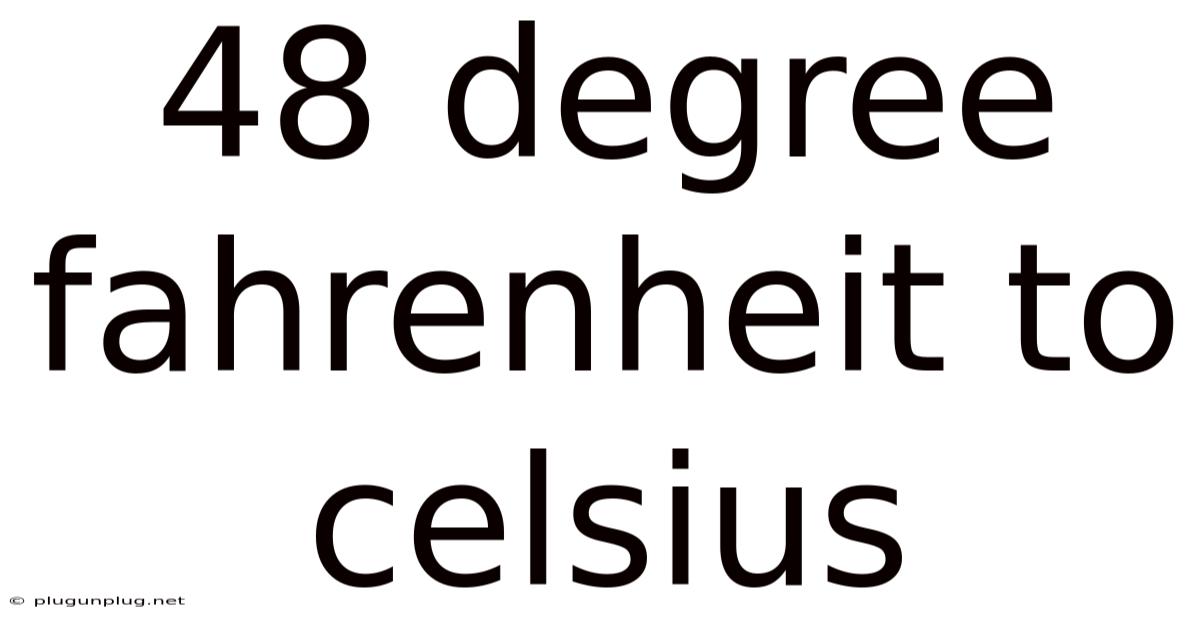 48 Degree Fahrenheit To Celsius