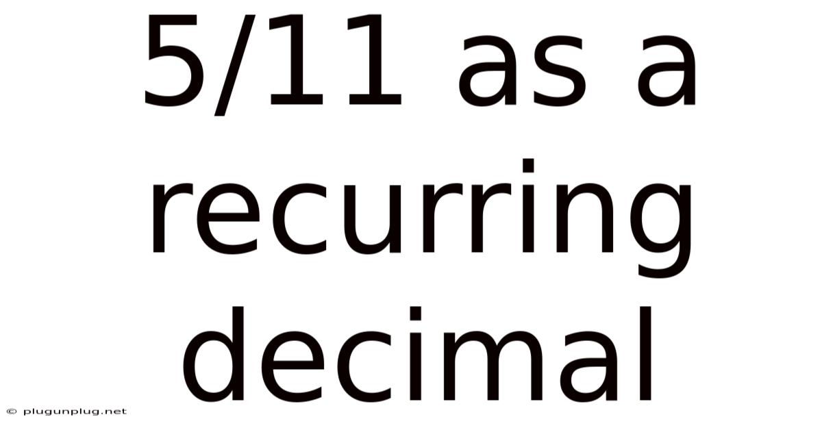 5/11 As A Recurring Decimal