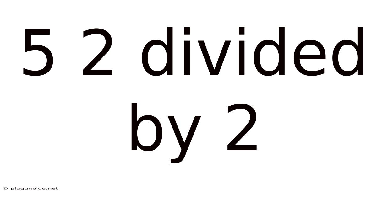 5 2 Divided By 2