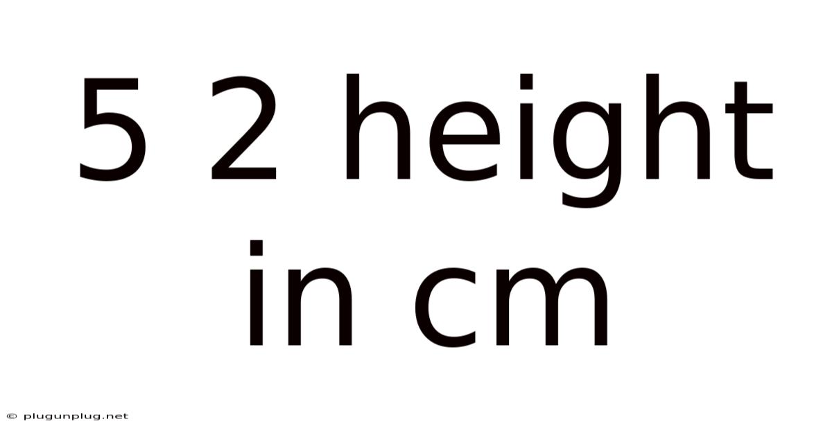 5 2 Height In Cm