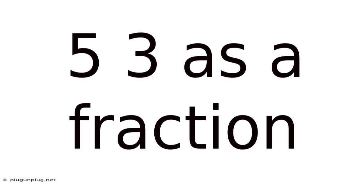 5 3 As A Fraction