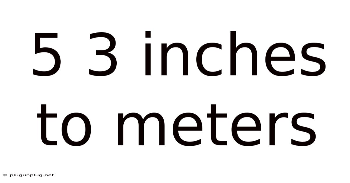 5 3 Inches To Meters