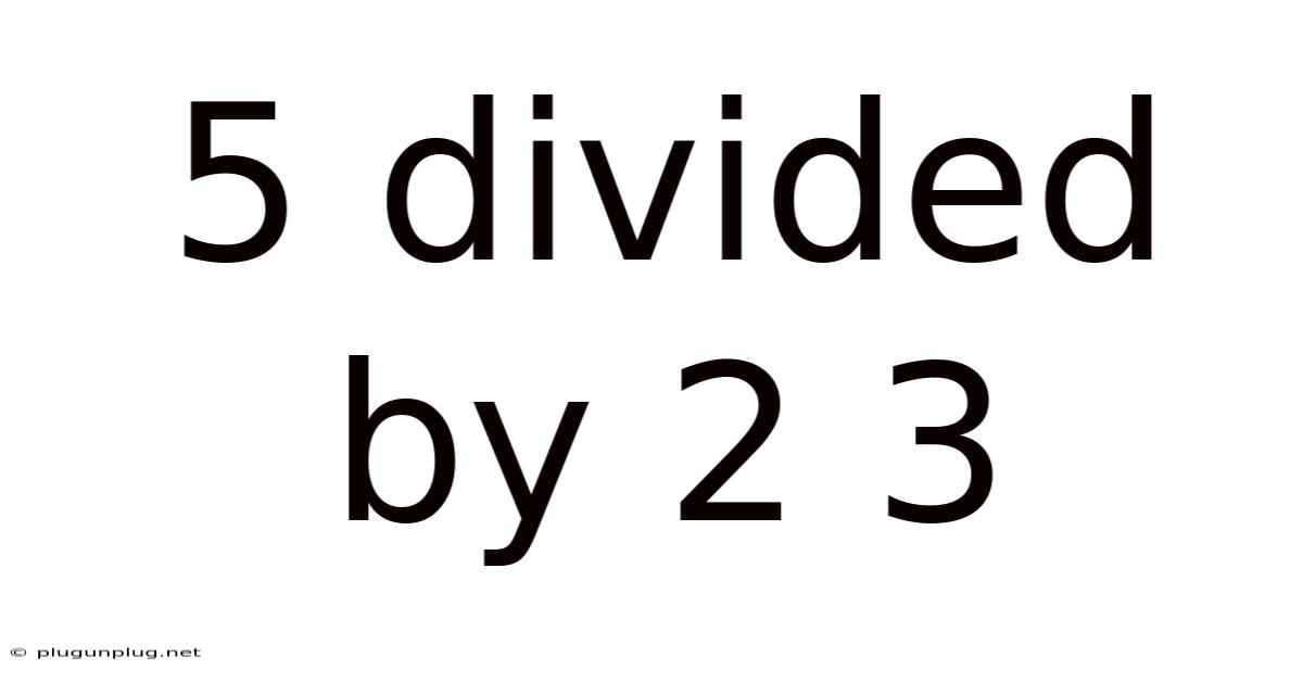 5 Divided By 2 3