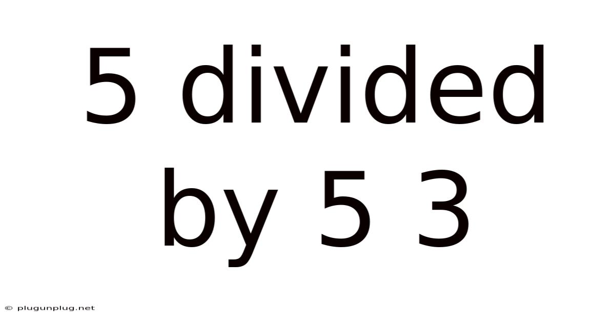 5 Divided By 5 3
