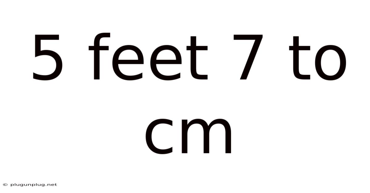 5 Feet 7 To Cm