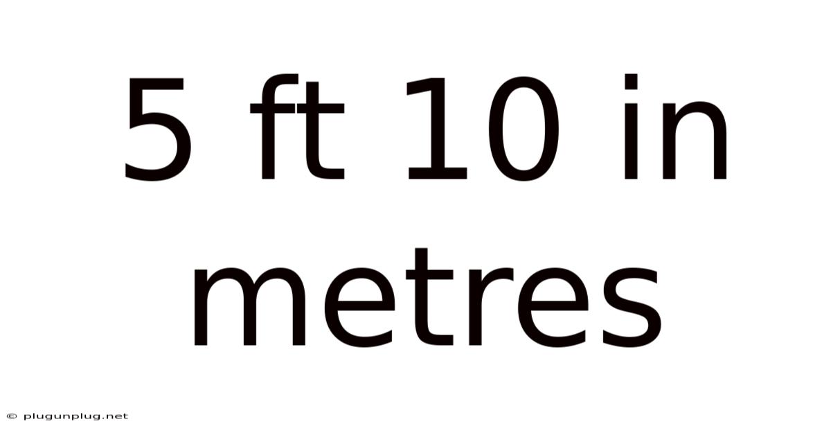 5 Ft 10 In Metres