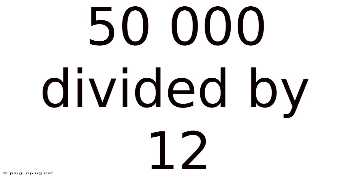 50 000 Divided By 12